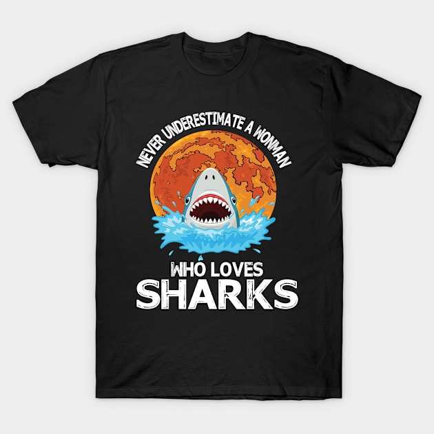 Never Underestimate A Woman Who Loves Sharks Happy Parent July 4th Summer Vacation Day T-Shirt by Cowan79